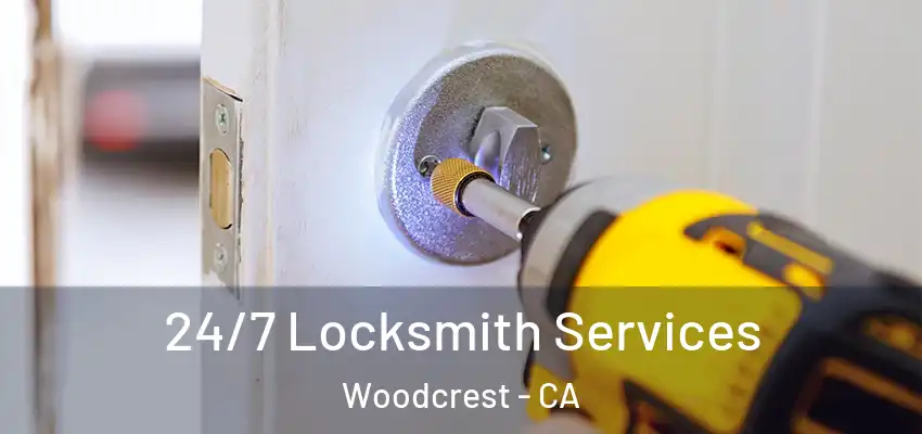  24/7 Locksmith Services Woodcrest - CA