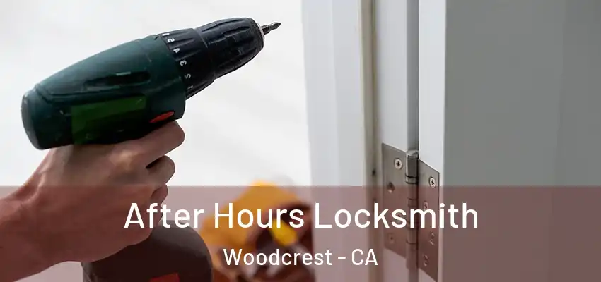 After Hours Locksmith Woodcrest - CA