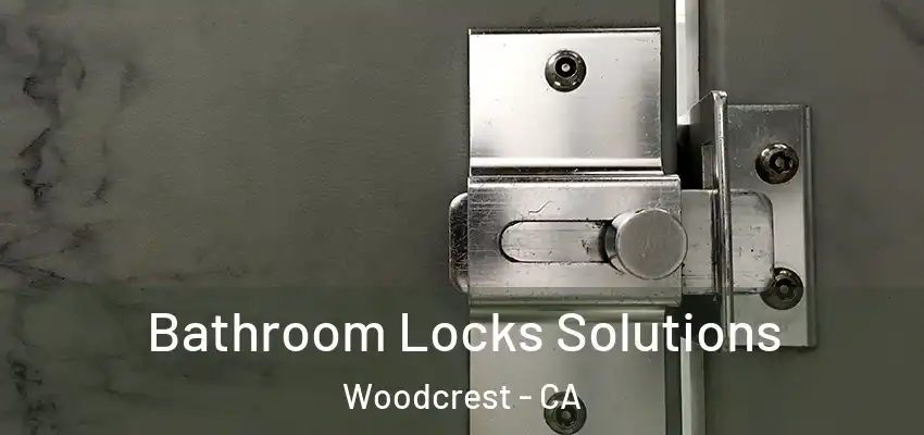  Bathroom Locks Solutions Woodcrest - CA