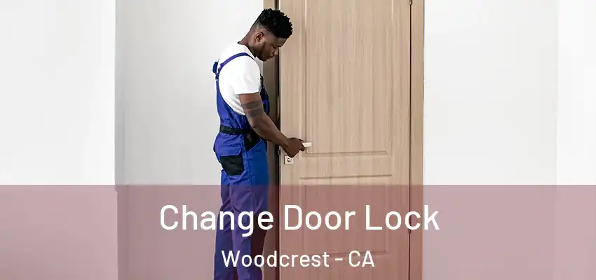  Change Door Lock Woodcrest - CA