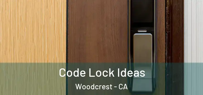  Code Lock Ideas Woodcrest - CA
