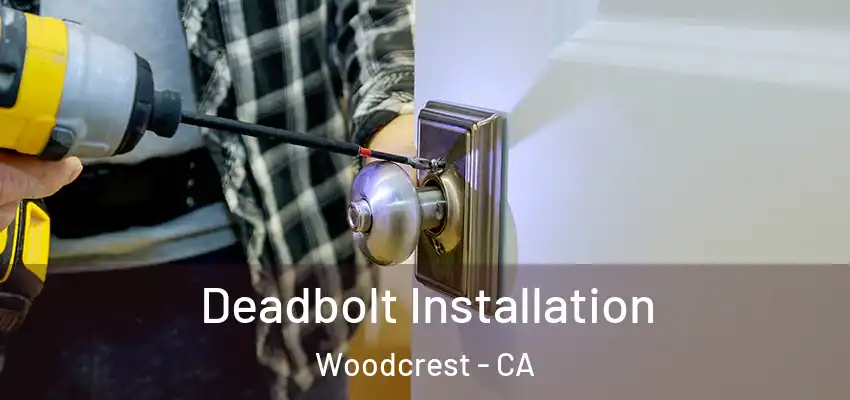  Deadbolt Installation Woodcrest - CA