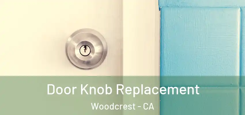  Door Knob Replacement Woodcrest - CA
