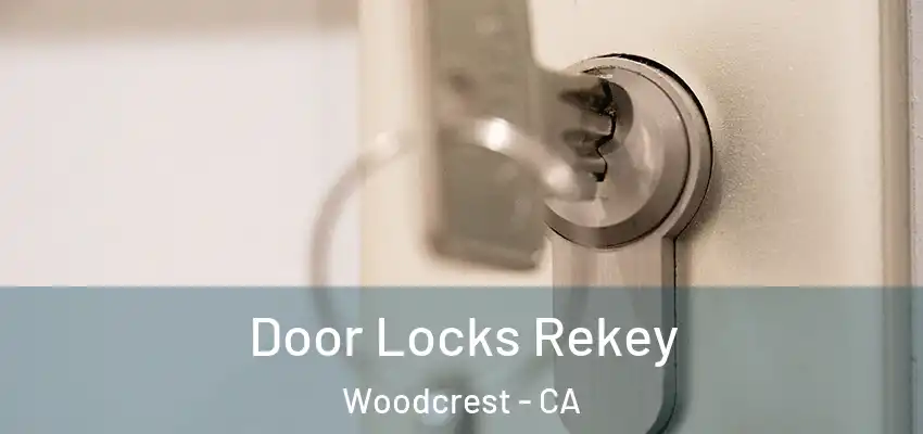  Door Locks Rekey Woodcrest - CA
