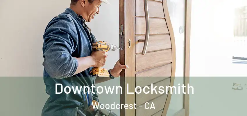  Downtown Locksmith Woodcrest - CA