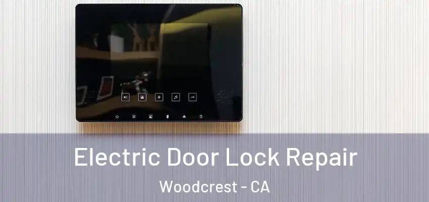  Electric Door Lock Repair Woodcrest - CA