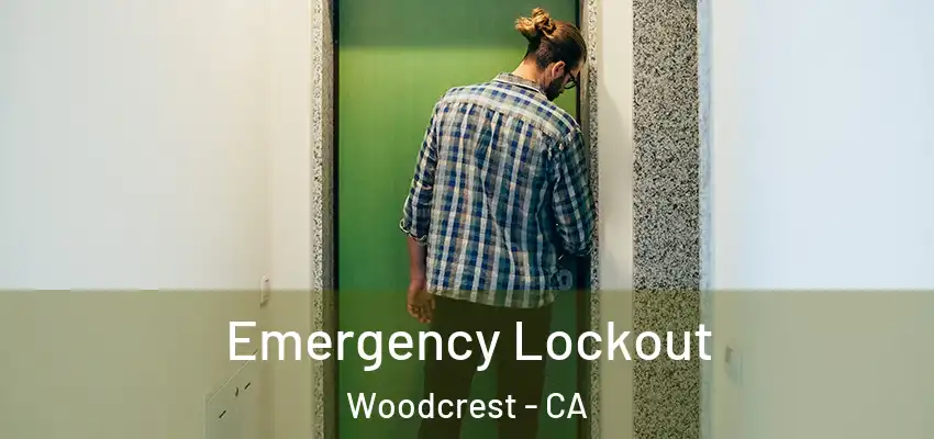  Emergency Lockout Woodcrest - CA