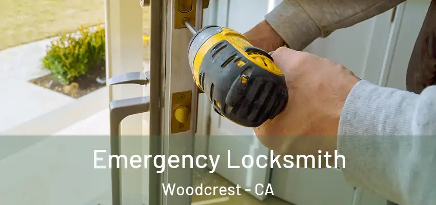  Emergency Locksmith Woodcrest - CA
