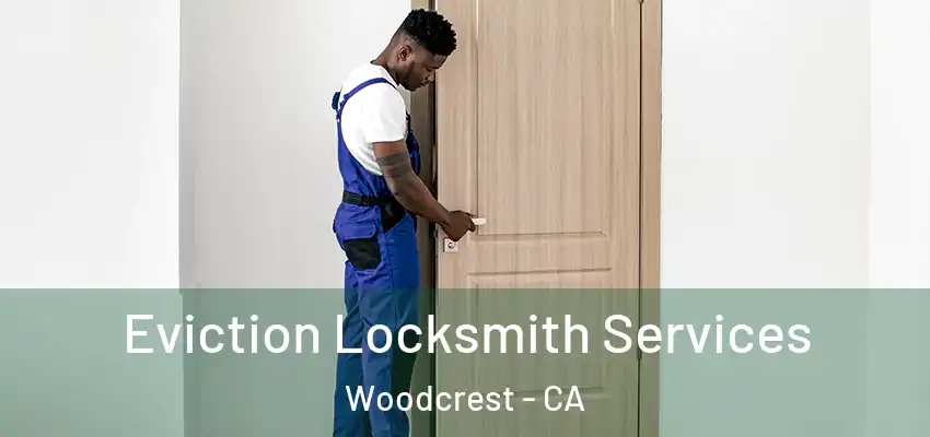  Eviction Locksmith Services Woodcrest - CA