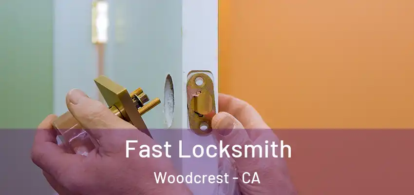 Fast Locksmith Woodcrest - CA