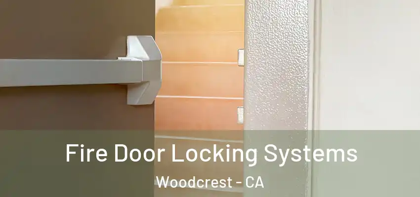  Fire Door Locking Systems Woodcrest - CA