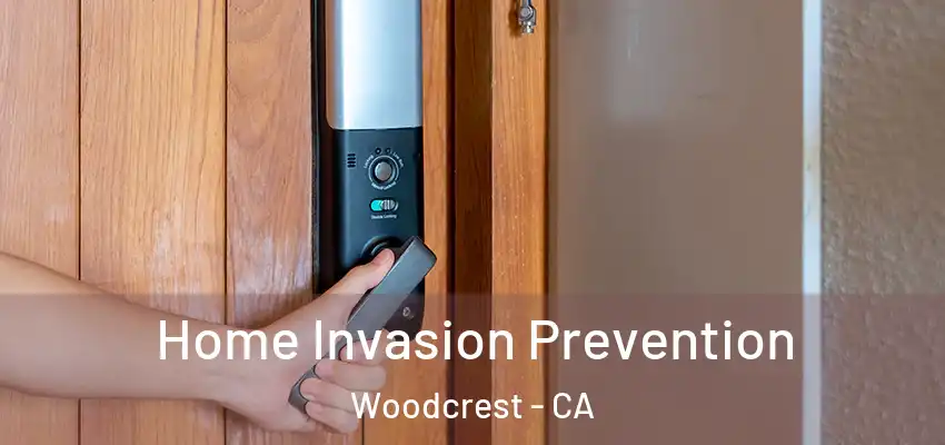  Home Invasion Prevention Woodcrest - CA