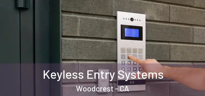  Keyless Entry Systems Woodcrest - CA