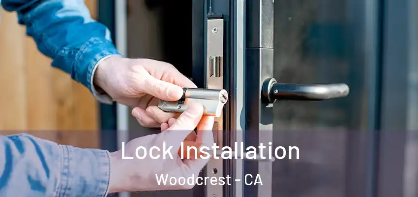  Lock Installation Woodcrest - CA