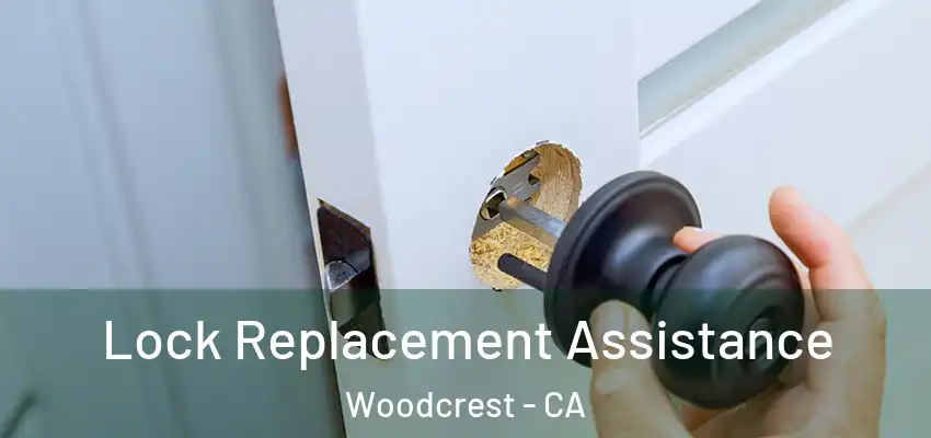 Lock Replacement Assistance Woodcrest - CA