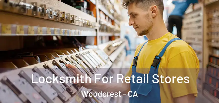  Locksmith For Retail Stores Woodcrest - CA