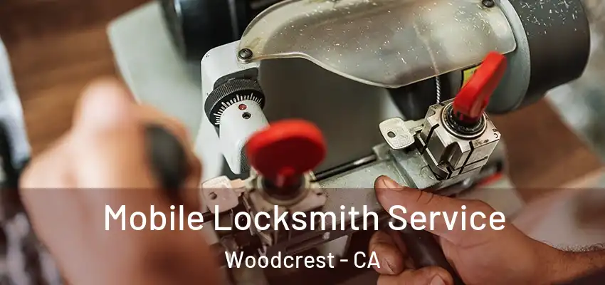  Mobile Locksmith Service Woodcrest - CA