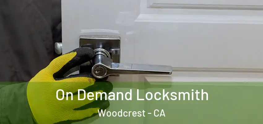  On Demand Locksmith Woodcrest - CA