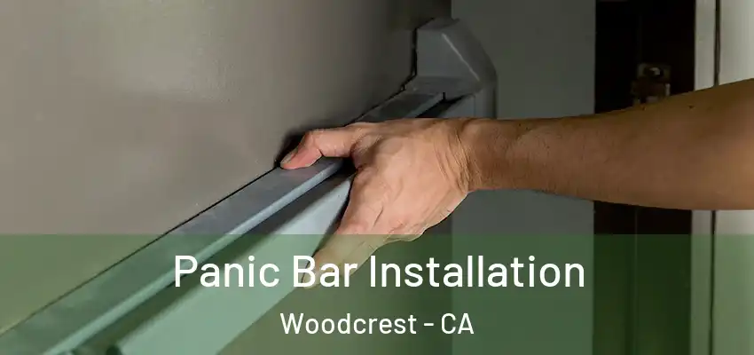  Panic Bar Installation Woodcrest - CA