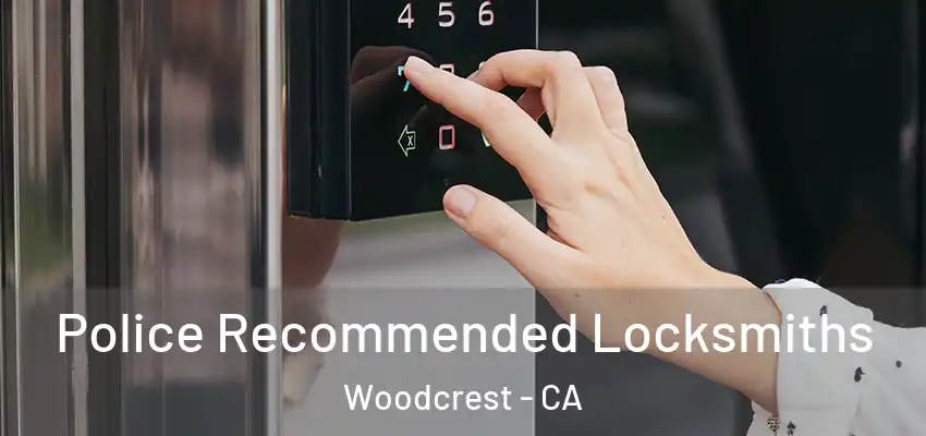  Police Recommended Locksmiths Woodcrest - CA