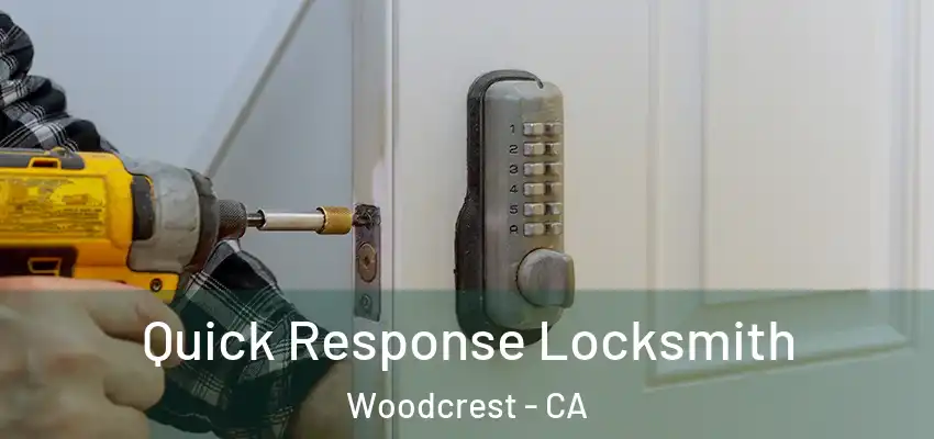  Quick Response Locksmith Woodcrest - CA
