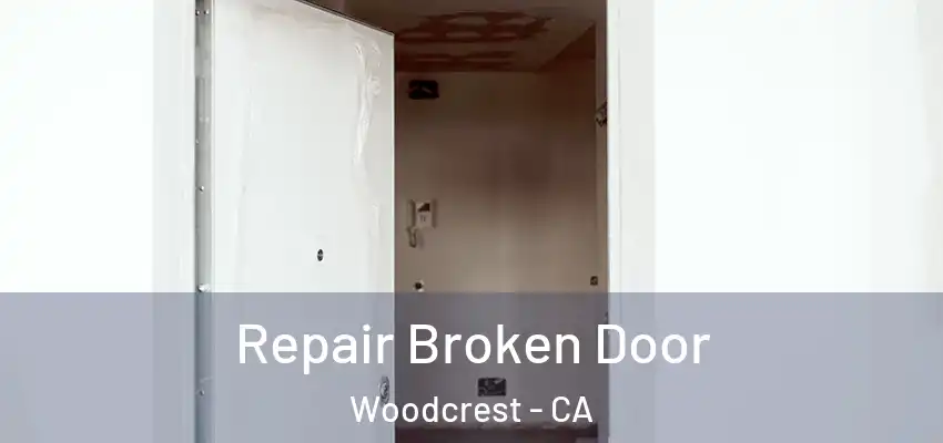  Repair Broken Door Woodcrest - CA