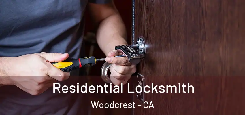  Residential Locksmith Woodcrest - CA