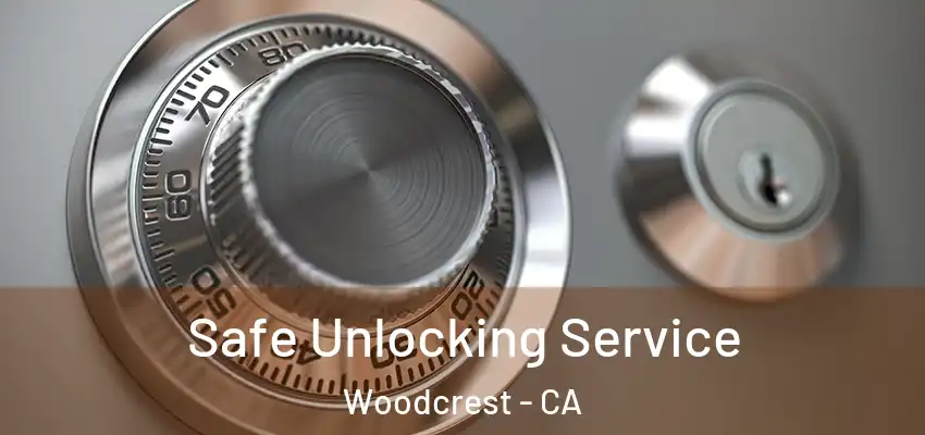  Safe Unlocking Service Woodcrest - CA