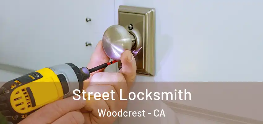  Street Locksmith Woodcrest - CA