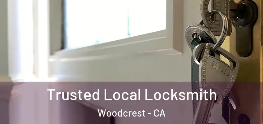  Trusted Local Locksmith Woodcrest - CA