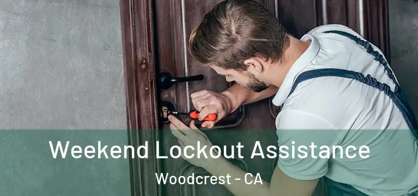  Weekend Lockout Assistance Woodcrest - CA